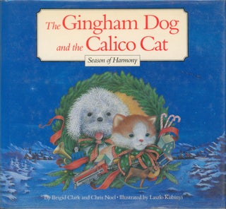 Item #11618 The Gingham Dog and the Calico Cat - Season of Harmony. Brigid Clark, Chris Noel
