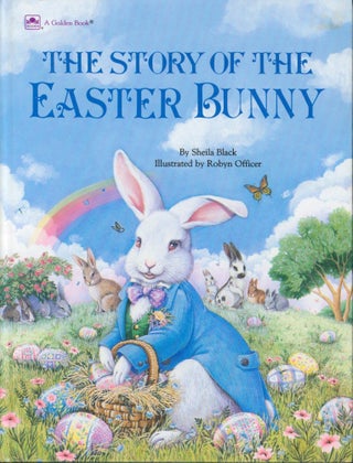 Item #11820 The Story of the Easter Bunny. Sheila Black