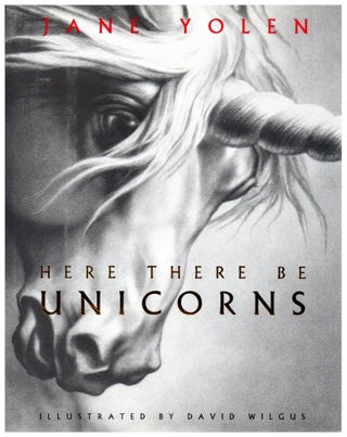 Item #12010 Here There Be Unicorns. Jane Yolen