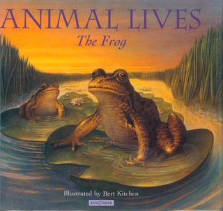 Item #12076 Animal Lives: The Frog. Sally Tagholm, Bert ill Kitchen