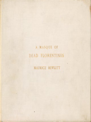 A Masque of Dead Florentines. Maurice Hewlett.