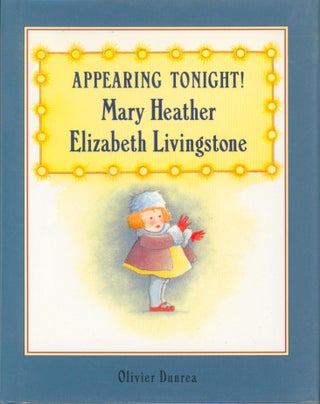 Item #13384 Appearing Tonight! Mary Heather Elizabeth Livingstone. Olivier Dunrea