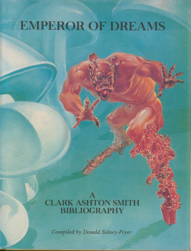 Item #13826 Emperor of Dreams - A Clark Ashton Smith Bibliography. Donald Sidney-Fryer.