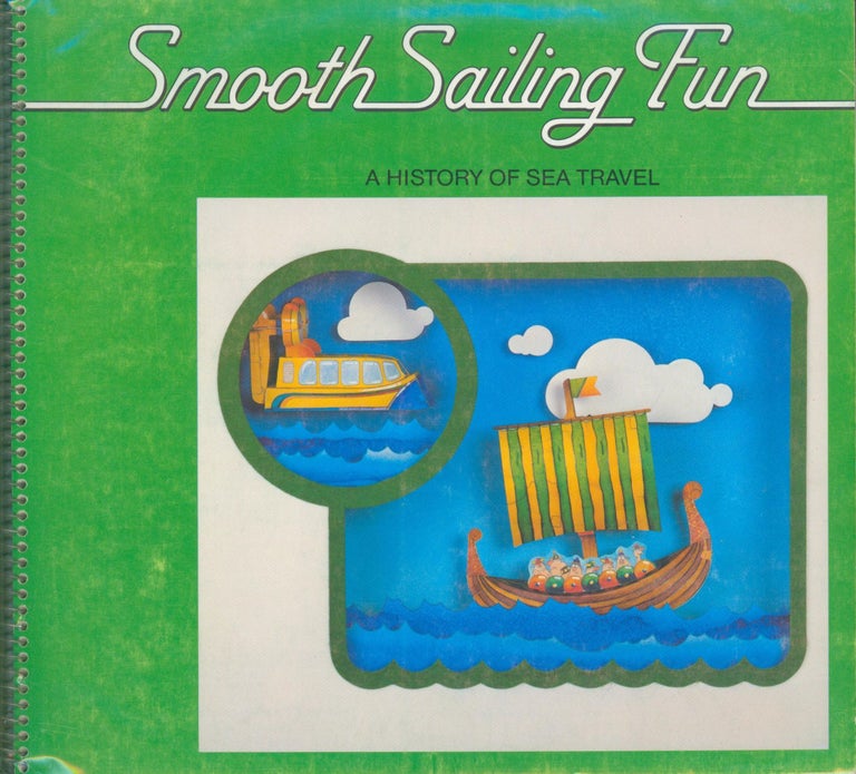 Item #19992 Smooth Sailing Fun - A History of Sea Travel. Mary Ann Clark.