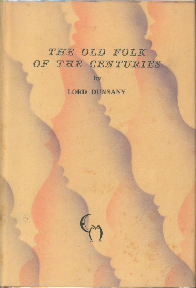 Item #21224 The Old Folk of the Centuries (signed, limited). Lord Dunsany.