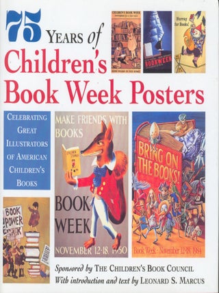 75 Years of Children's Book Week Posters. Leonard S. Marcus.