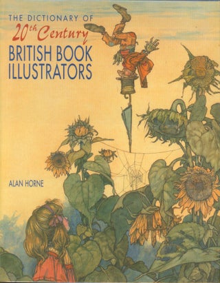 Item #23256 The Dictionary of 20th Century British Book Illustrators. Alan Horne