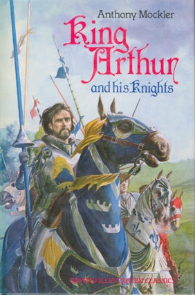 Item #2339 King Arthur and his Knights. Anthony Mockler
