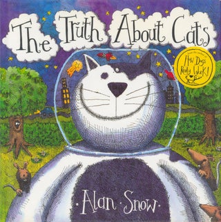 Item #2360 The Truth About Cats. Alan Snow