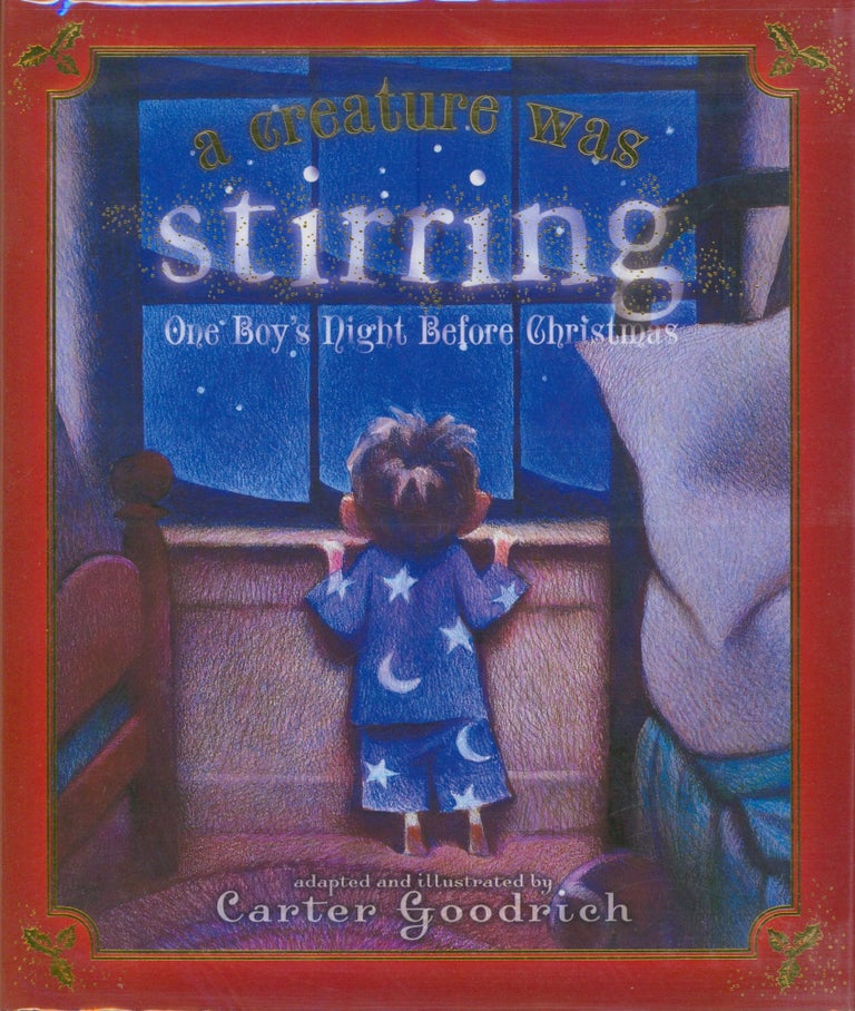 Item #24619 A Creature Was Stirring; One Boy's Night before Christmas. Carter Goodrich, adapted by.