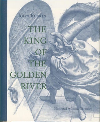 Item #26294 The King of the Golden River. John Ruskin