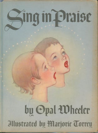Item #26817 Sing in Praise - A Collection of the Best Loved Hymns. Opal Wheeler, selected by