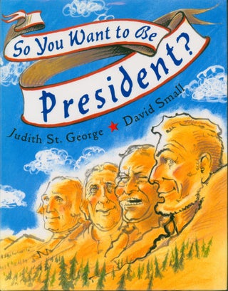Item #27214 So You Want to Be President? (signed). Judith St. George
