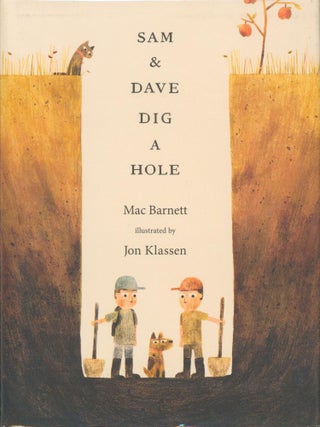 Item #27574 Sam & Dave Dig a Hole. Mac Barnett