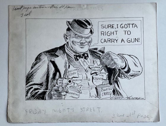 Item #27977 "Sure, I Got a Right to Carry A Gun" Political Cartoon ink drawing. Harry D. Murphy.