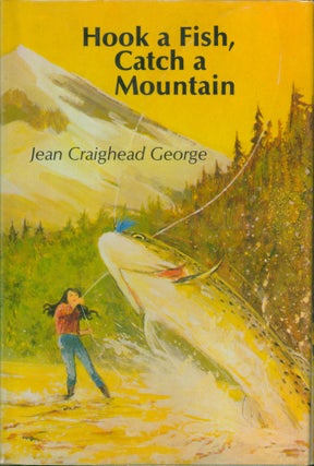 Item #28146 Hook a Fish, Catch a Mountain (signed). Jean Craighead George