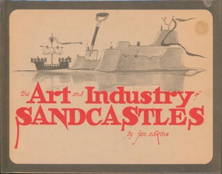 Item #28289 The Art and Industry of Sandcastles. Jan Adkins