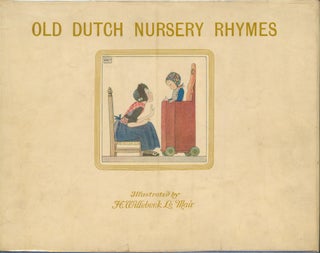 Item #28290 Old Dutch Nursery Rhymes. Trad, H. Willebeek Le Mair ill