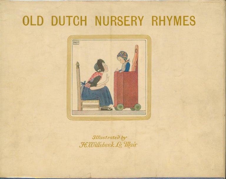 Item #28290 Old Dutch Nursery Rhymes. Trad, H. Willebeek Le Mair ill.
