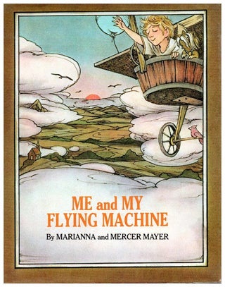 Item #28622 Me and My Flying Machine. Marianna Mayer