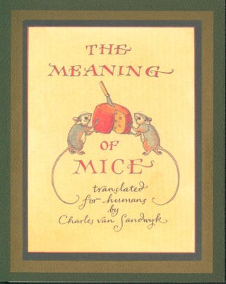 Item #29646 The Painter Mouse Presents the Meaning of Mice; translated for humans by Charles van...