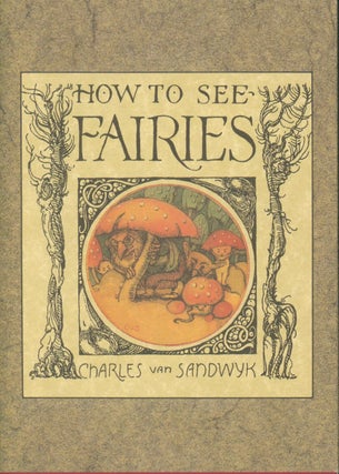 Item #29647 How to See Fairies (signed). Charles Van Sandwyk
