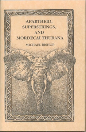 Item #29769 Apartheid, Superstrings, and Mordecai Thubana. Michael Bishop
