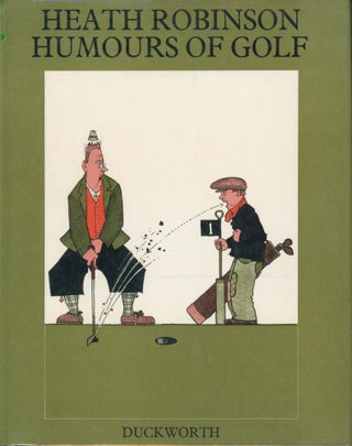 Item #29776 Humours of Golf. W. Heath Robinson