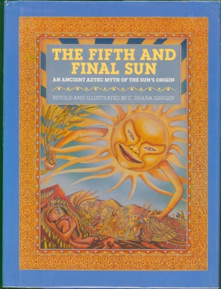 Item #29844 The Fifth and Final Sun. C. Shana Greger