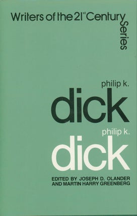 Item #29851 Philip K. Dick - Writers of the 21st Century Series. Joseph D. Olander, Martin Harry...