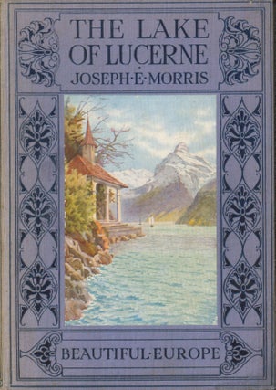 Item #30049 The Lake of Lucerne. Joseph E. Morris