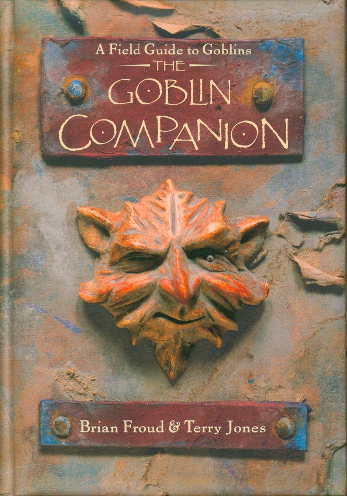 Item #30330 A Field Guide to Goblins - The Goblin Companion (signed). Froud Brian, Terry Jones.