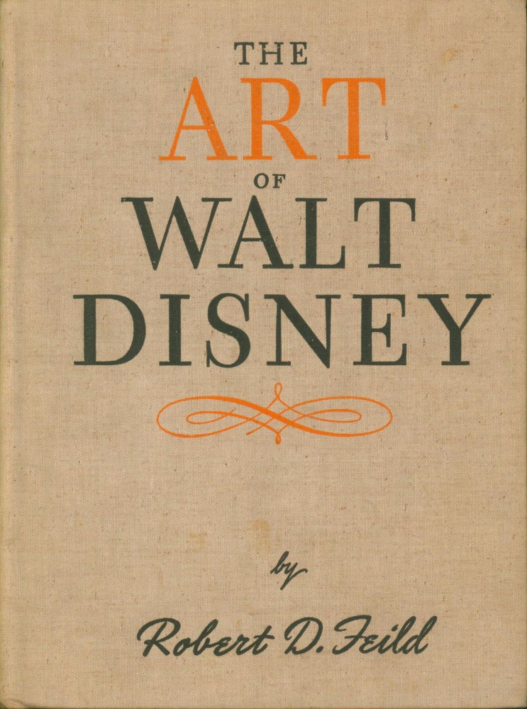 Item #30371 Art of Walt Disney. Robert D. Feild.