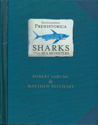 Item #30417 Encyclopedia Prehistorica Sharks and Other Sea Monsters (signed). Robert Sabuda,...