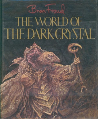 Item #30498 The World of the Dark Crystal (signed). Brian Froud, J. J. Llewellyn