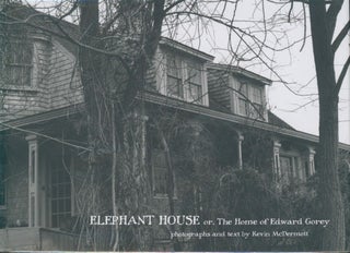 Item #30724 Elephant House or, the Home of Edward Gorey. Kevin McDermott