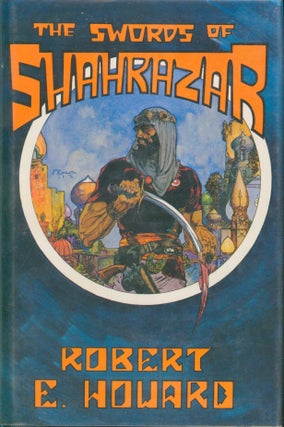 Item #30736 Swords of Shahrazar. Robert E. Howard