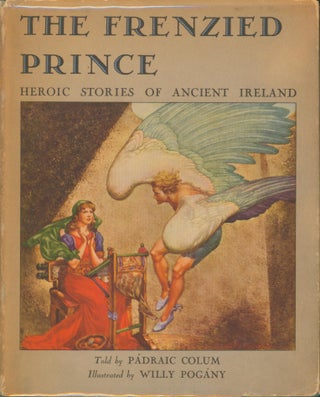 Item #30855 The Frenzied Prince - Being Heroic Stories of Ancient Ireland. Padraic Colum