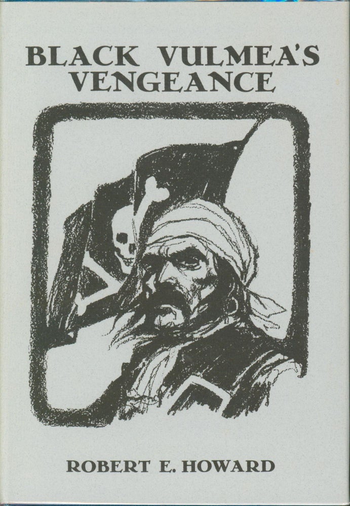 Item #30921 Black Vulmea's Vengeance & Other Tales of Pirates. Robert E. Howard.