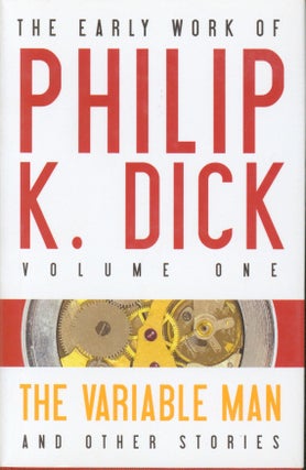 Item #31025 The Early Work of Philip K. Dick Vol. One; The Variable Man and Other Stories. Philip...