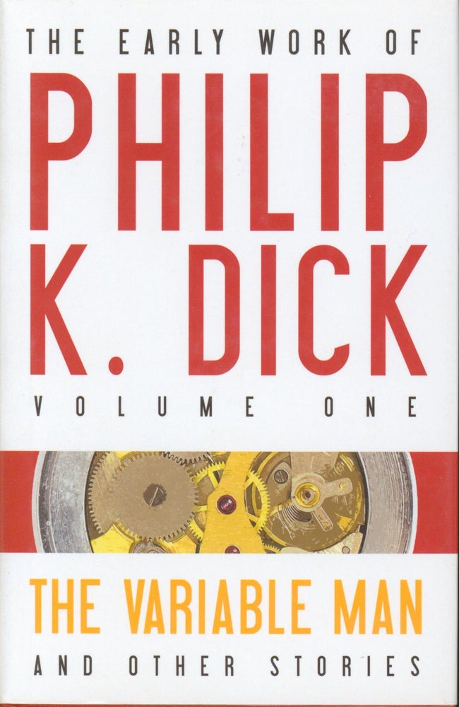 Item #31025 The Early Work of Philip K. Dick Vol. One; The Variable Man and Other Stories. Philip K. Dick.