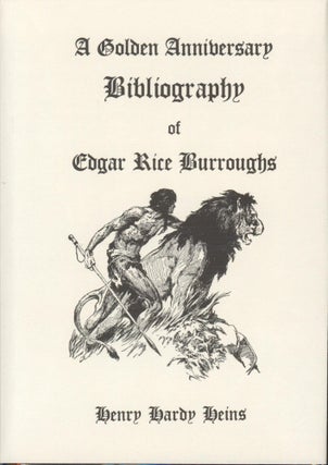 Item #31059 A Golden Anniversary Bibliography of Edgar Rice Burroughs. Henry Hardy Heins
