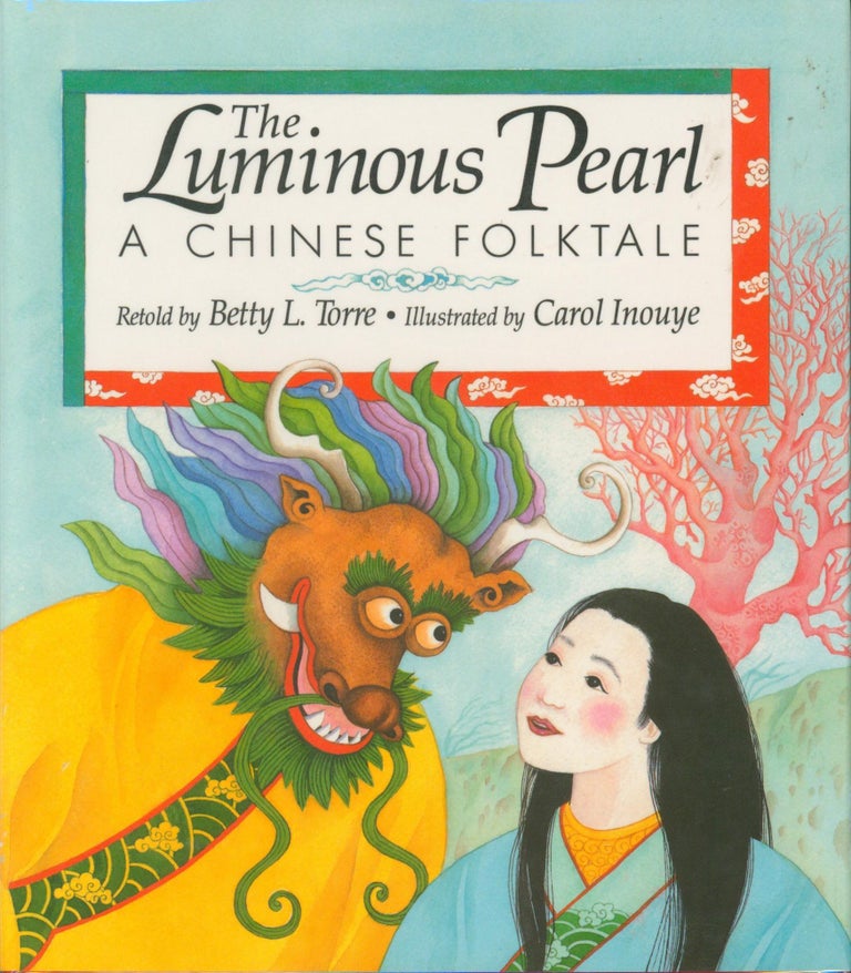 Item #31116 The Luminous Pearl - A Chinese Folktale. Betty L. Torre, retold by.