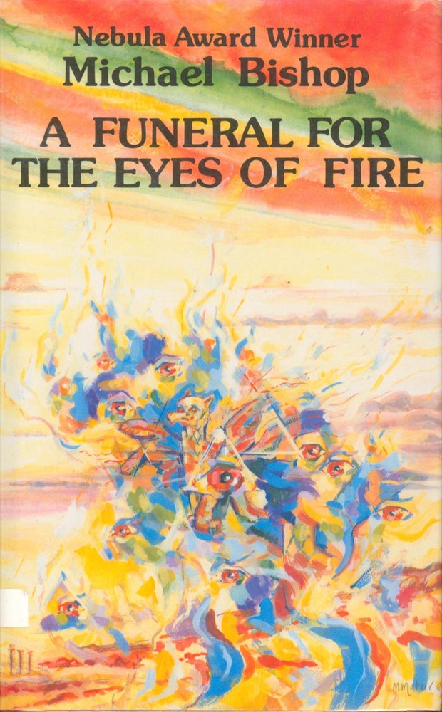 Item #31157 A Funeral for the Eyes of Fire (signed). Michael Bishop.