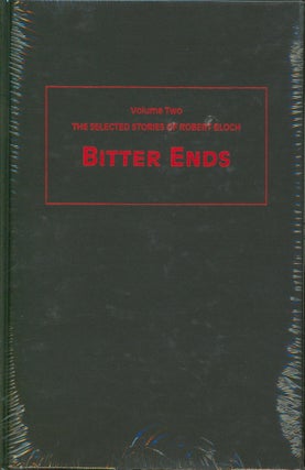 Item #31208 Bitter Ends Volume Two; The Selected Stories of Robert Bloch. Robert Bloch