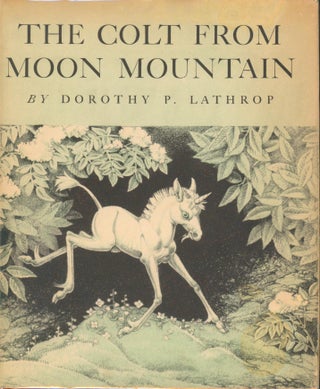 Item #31261 The Colt from Moon Mountain (inscribed). Dorothy P. Lathrop