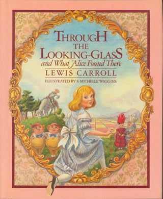 Item #31419 Through the Looking-Glass and What Alice Found There. Lewis Carroll