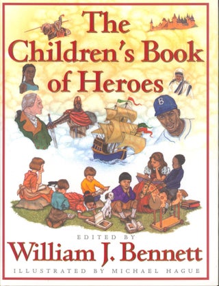 Item #31623 The Children's Book of Heroes (signed). William J. Bennett