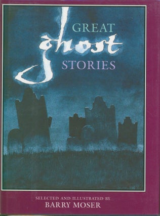 Item #31836 Great Ghost Stories. Barry Moser, selected by