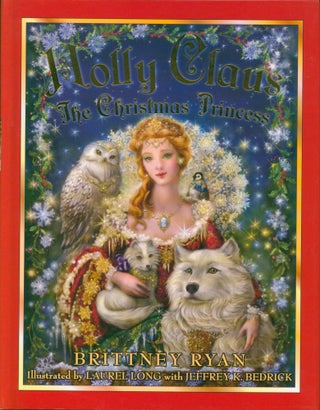 Item #32216 Holly Claus the Christmas Princess. Brittney Ryan